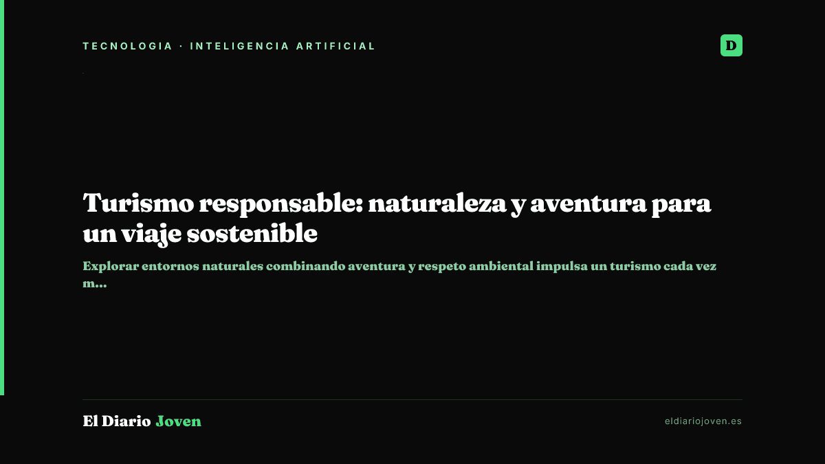 Turismo responsable: naturaleza y aventura para un viaje sostenible