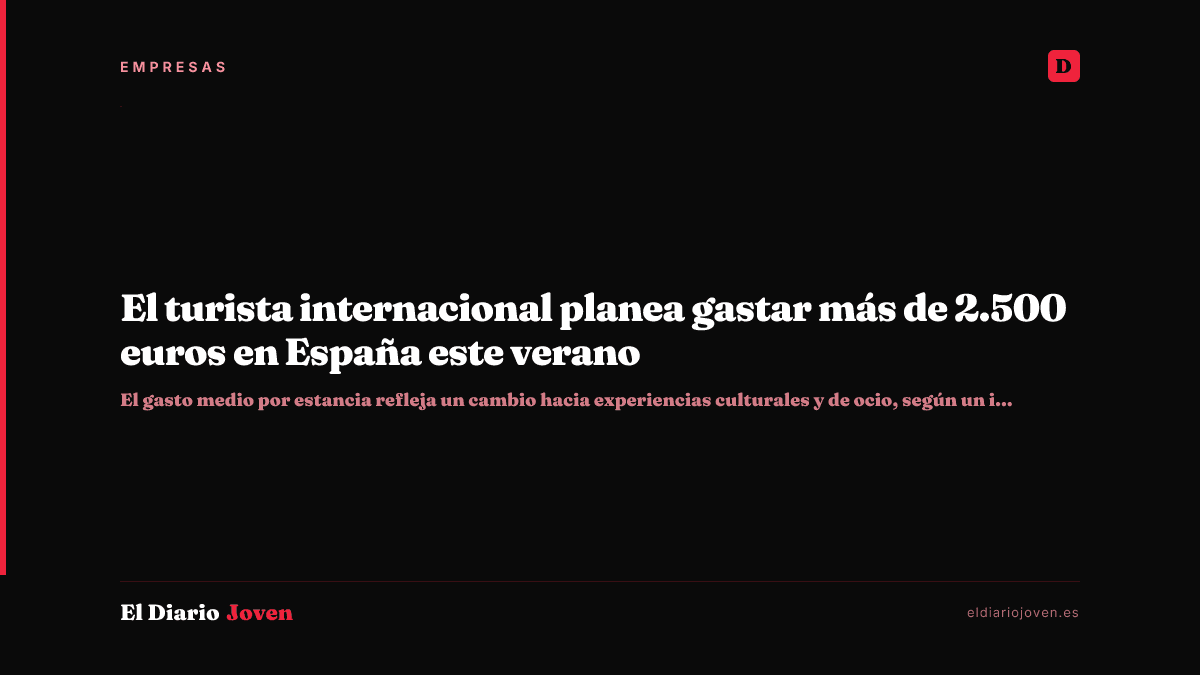 El turista internacional planea gastar más de 2.500 euros en España este verano
