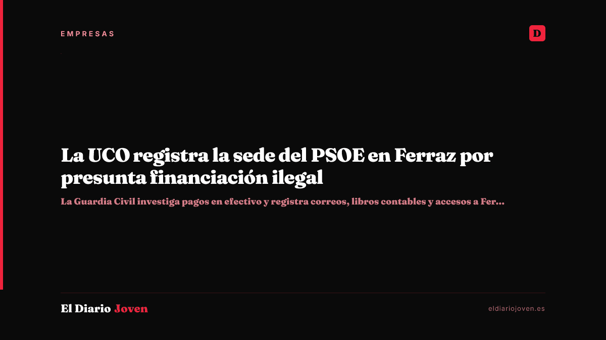 La UCO registra la sede del PSOE en Ferraz por presunta financiación ilegal