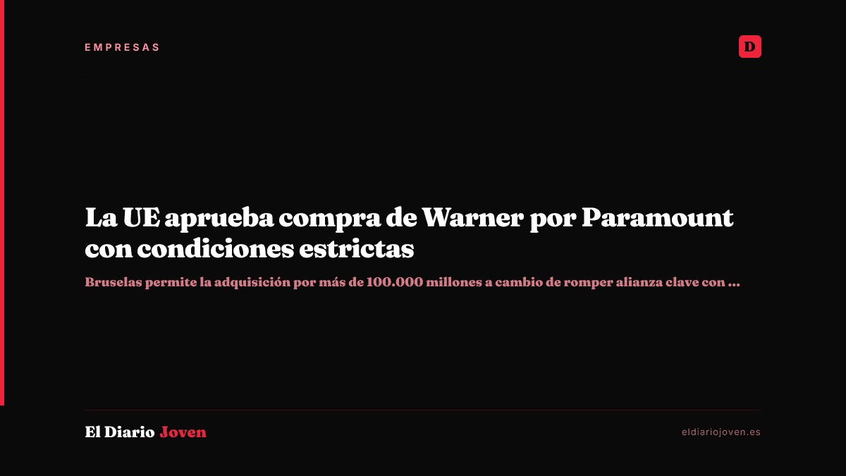 La UE aprueba compra de Warner por Paramount con condiciones estrictas