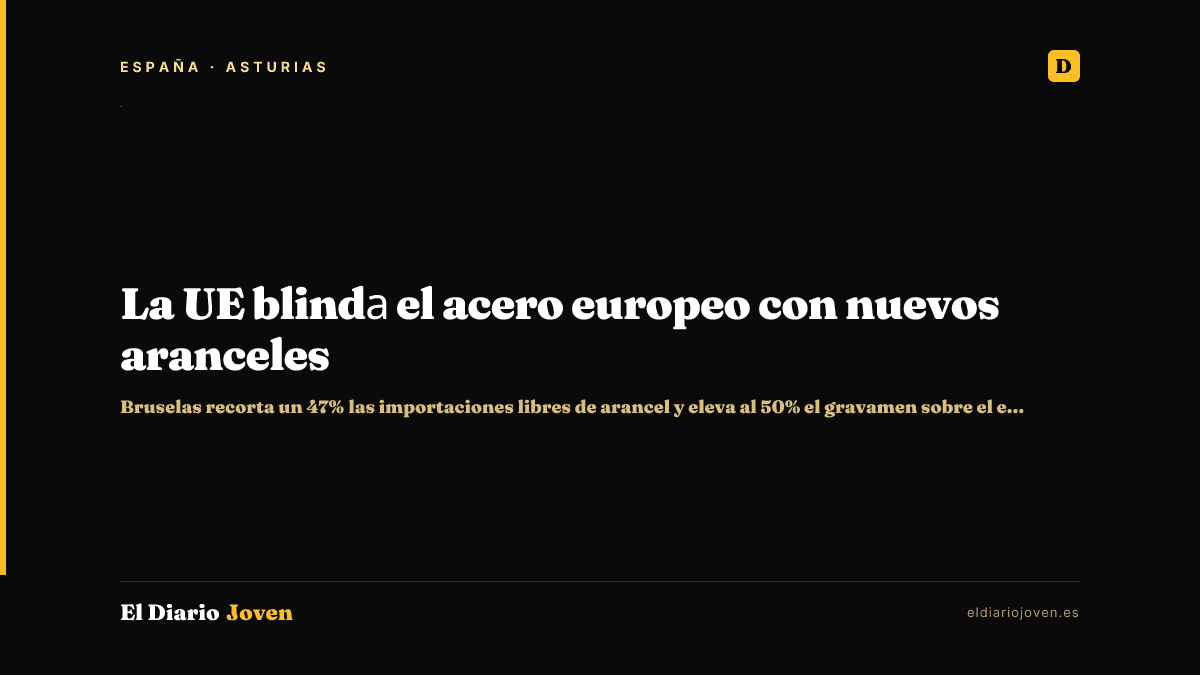 La UE blindа el acero europeo con nuevos aranceles