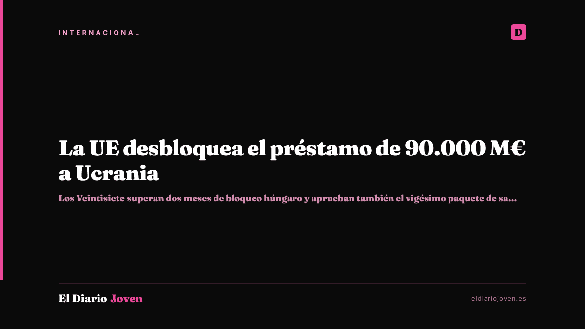 La UE desbloquea el préstamo de 90.000 M€ a Ucrania