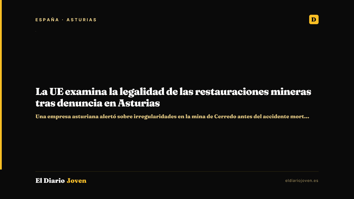 La UE examina la legalidad de las restauraciones mineras tras denuncia en Asturias