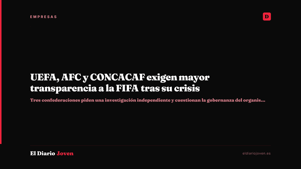 UEFA, AFC y CONCACAF exigen mayor transparencia a la FIFA tras su crisis