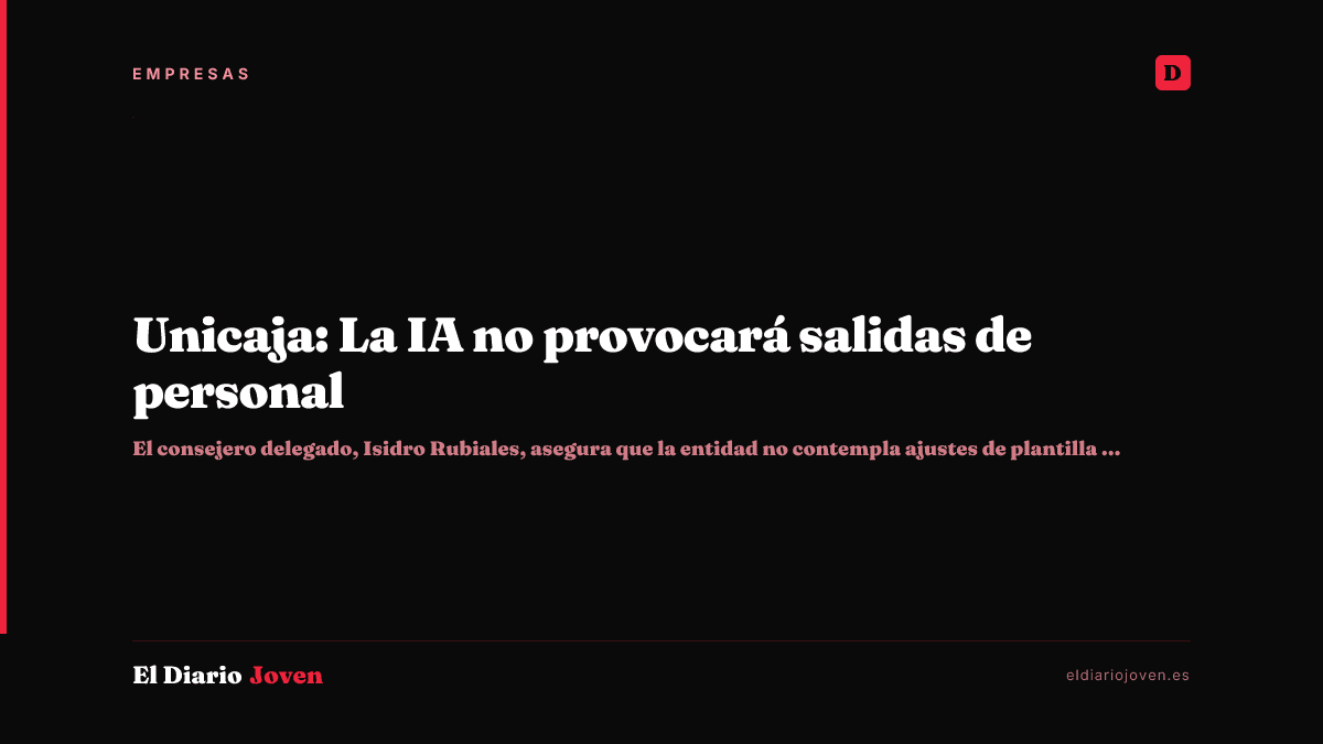 Unicaja: La IA no provocará salidas de personal