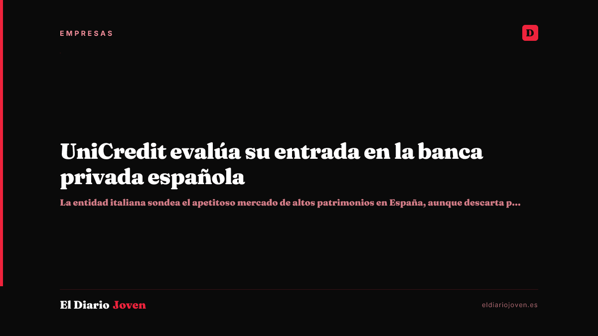 UniCredit evalúa su entrada en la banca privada española