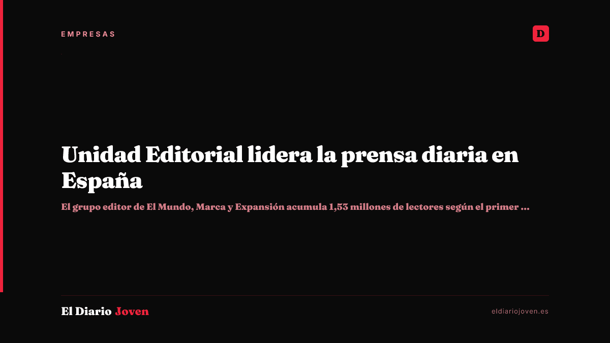 Unidad Editorial lidera la prensa diaria en España