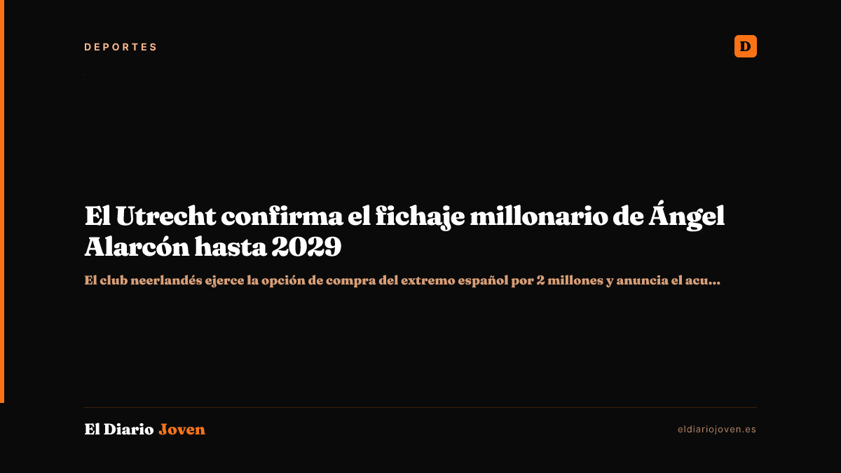 El Utrecht confirma el fichaje millonario de Ángel Alarcón hasta 2029