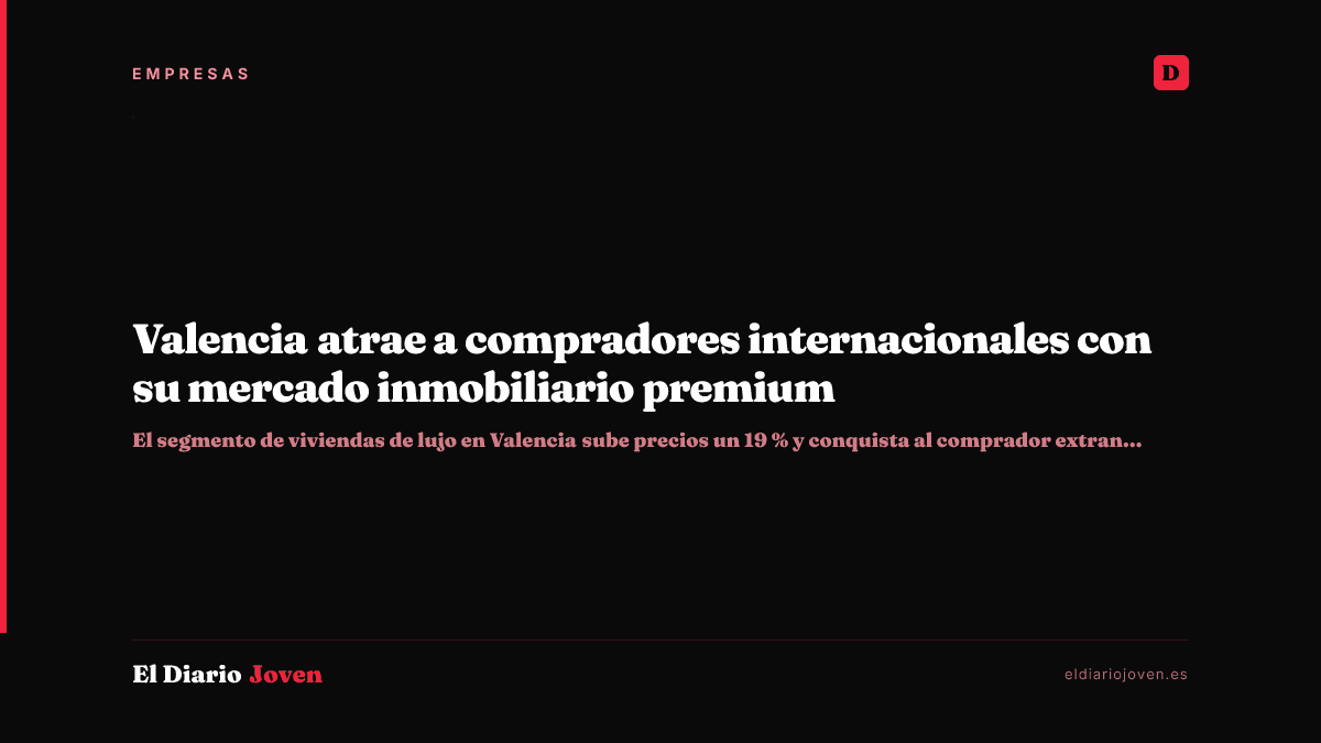 Valencia atrae a compradores internacionales con su mercado inmobiliario premium
