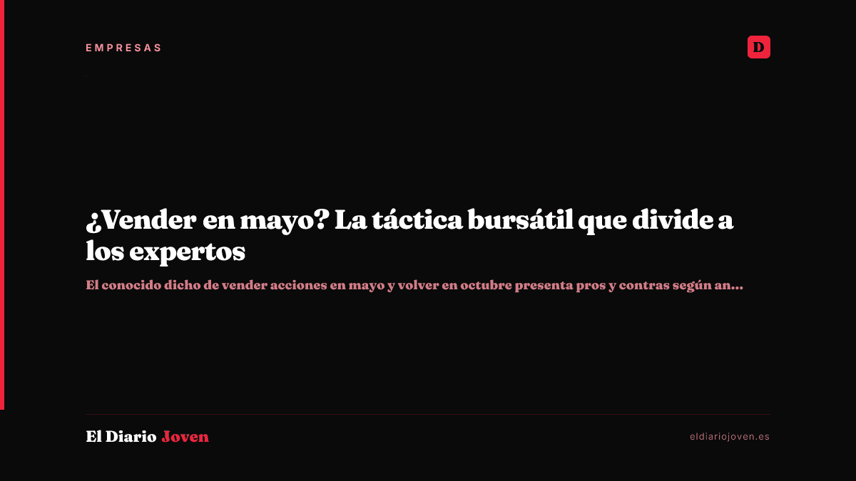 ¿Vender en mayo? La táctica bursátil que divide a los expertos