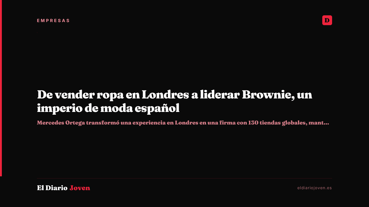 De vender ropa en Londres a liderar Brownie, un imperio de moda español