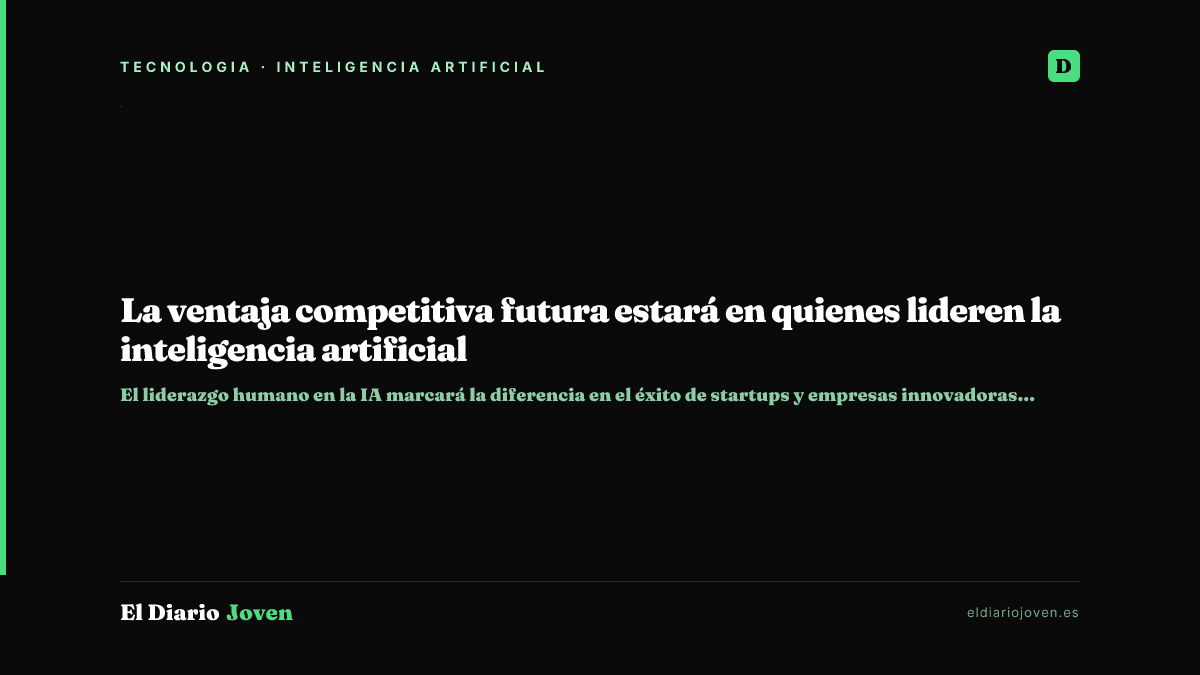 La ventaja competitiva futura estará en quienes lideren la inteligencia artificial