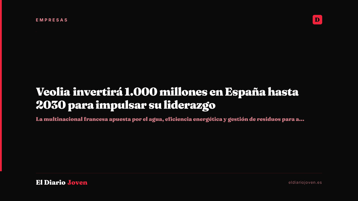 Veolia invertirá 1.000 millones en España hasta 2030 para impulsar su liderazgo