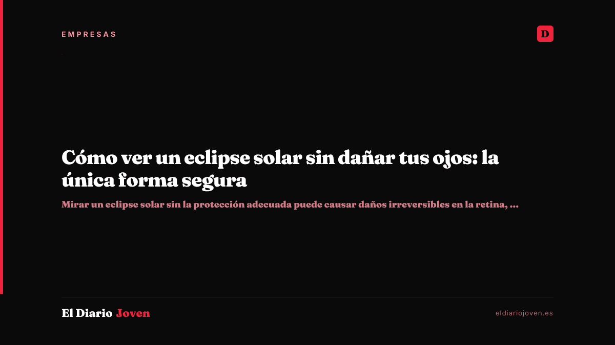 Cómo ver un eclipse solar sin dañar tus ojos: la única forma segura