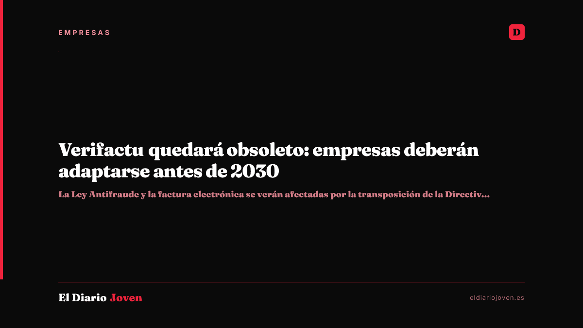 Verifactu quedará obsoleto: empresas deberán adaptarse antes de 2030