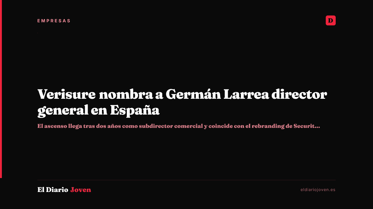 Verisure nombra a Germán Larrea director general en España