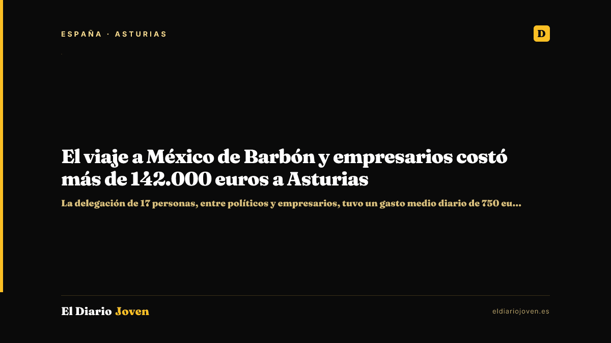 El viaje a México de Barbón y empresarios costó más de 142.000 euros a Asturias