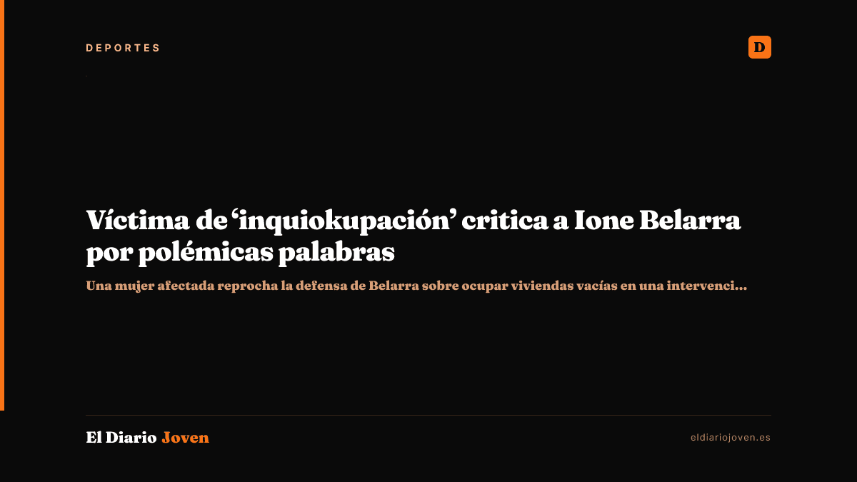 Víctima de ‘inquiokupación’ critica a Ione Belarra por polémicas palabras