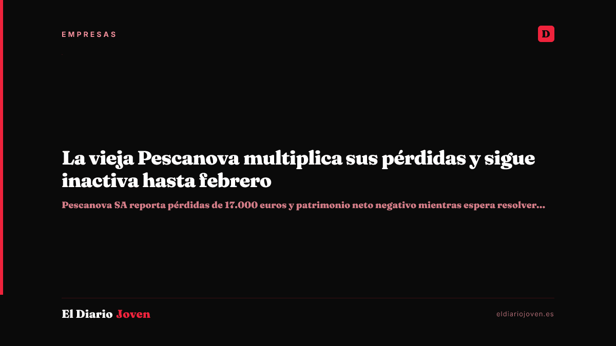 La vieja Pescanova multiplica sus pérdidas y sigue inactiva hasta febrero