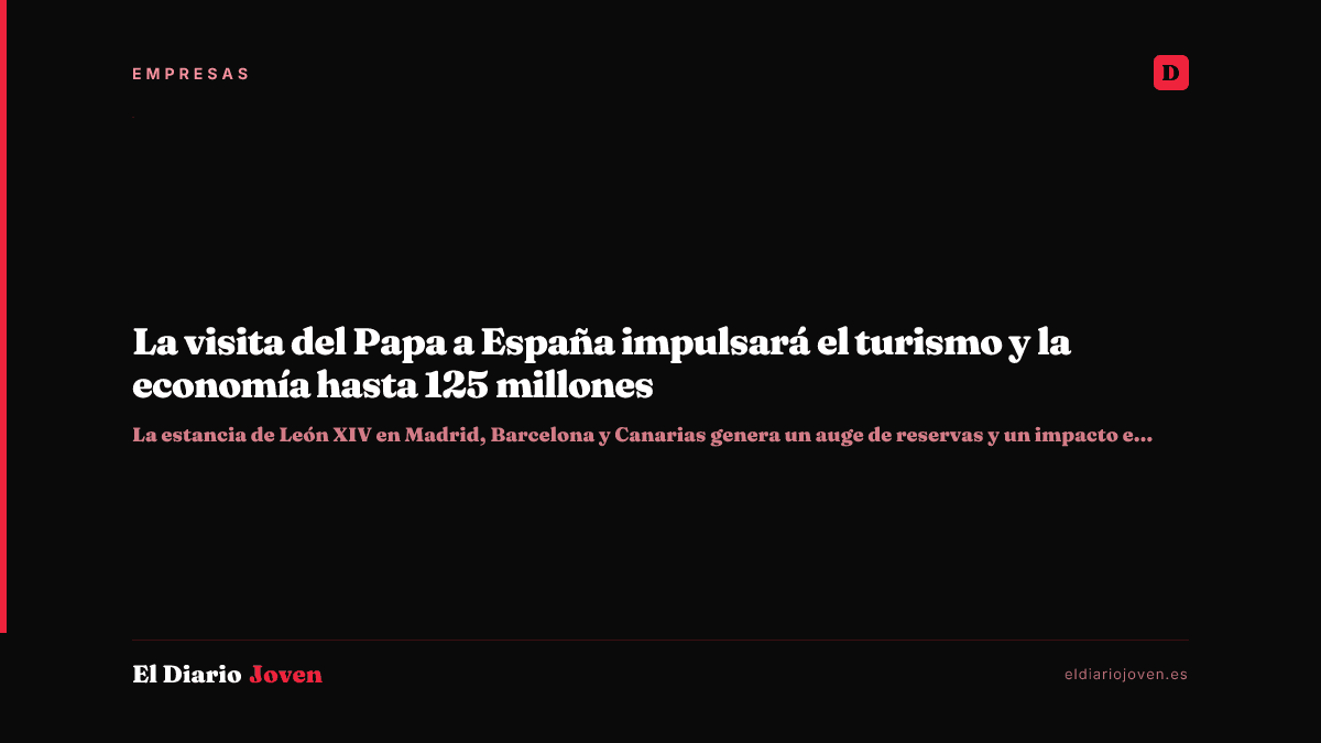 La visita del Papa a España impulsará el turismo y la economía hasta 125 millones