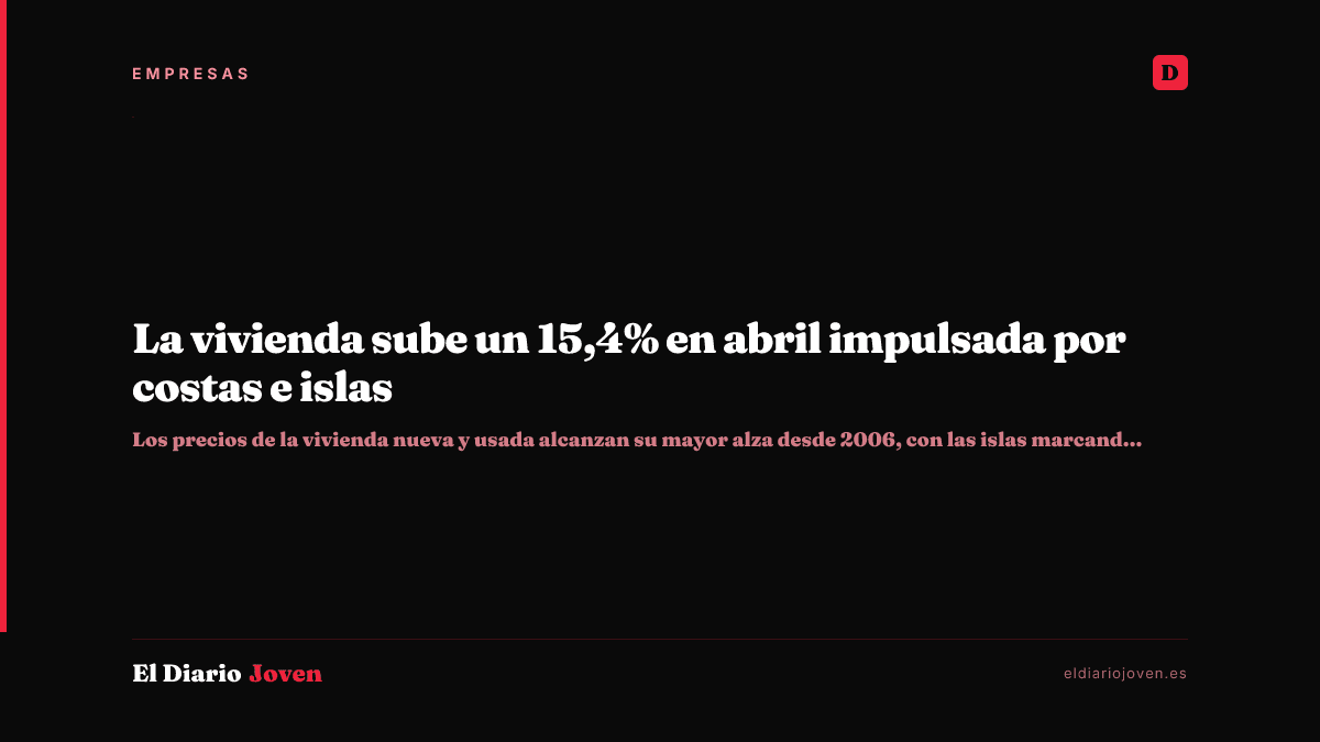 La vivienda sube un 15,4% en abril impulsada por costas e islas