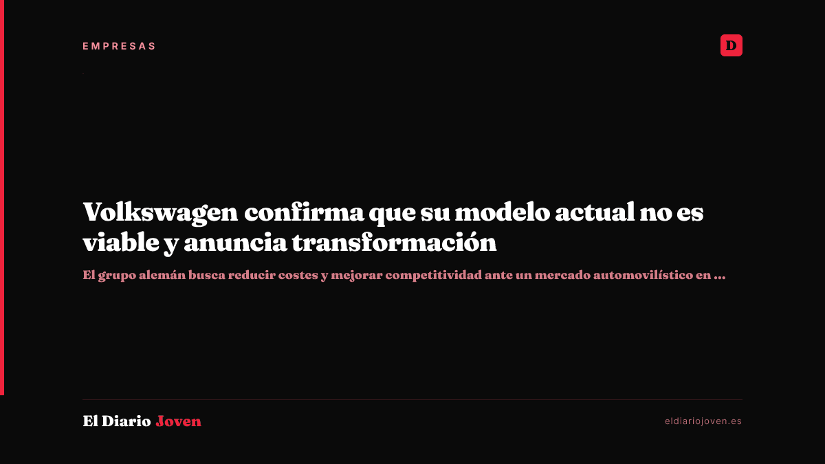 Volkswagen confirma que su modelo actual no es viable y anuncia transformación