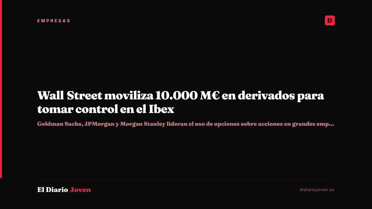 Wall Street moviliza 10.000 M€ en derivados para tomar control en el Ibex