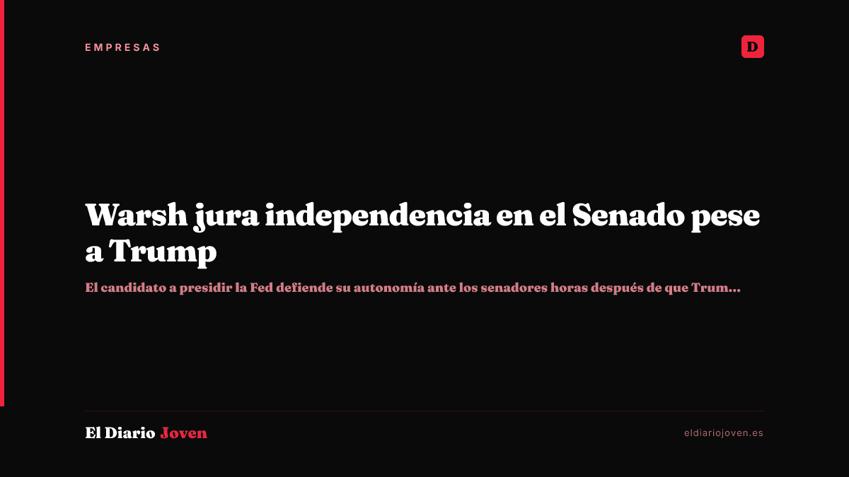 Warsh jura independencia en el Senado pese a Trump
