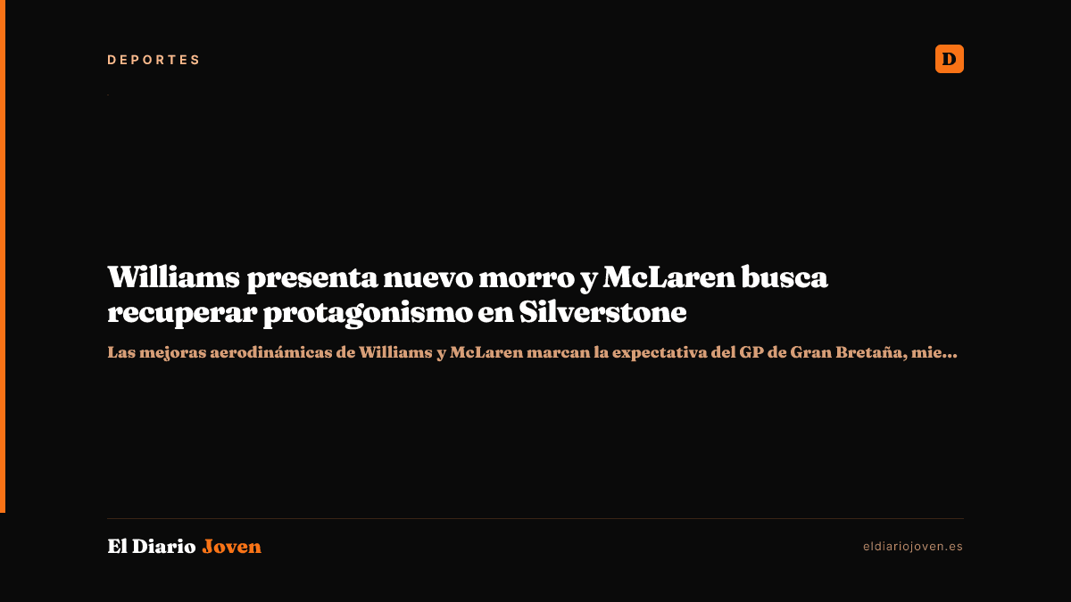 Williams presenta nuevo morro y McLaren busca recuperar protagonismo en Silverstone
