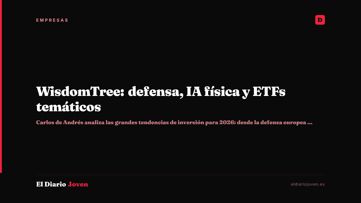 WisdomTree: defensa, IA física y ETFs temáticos