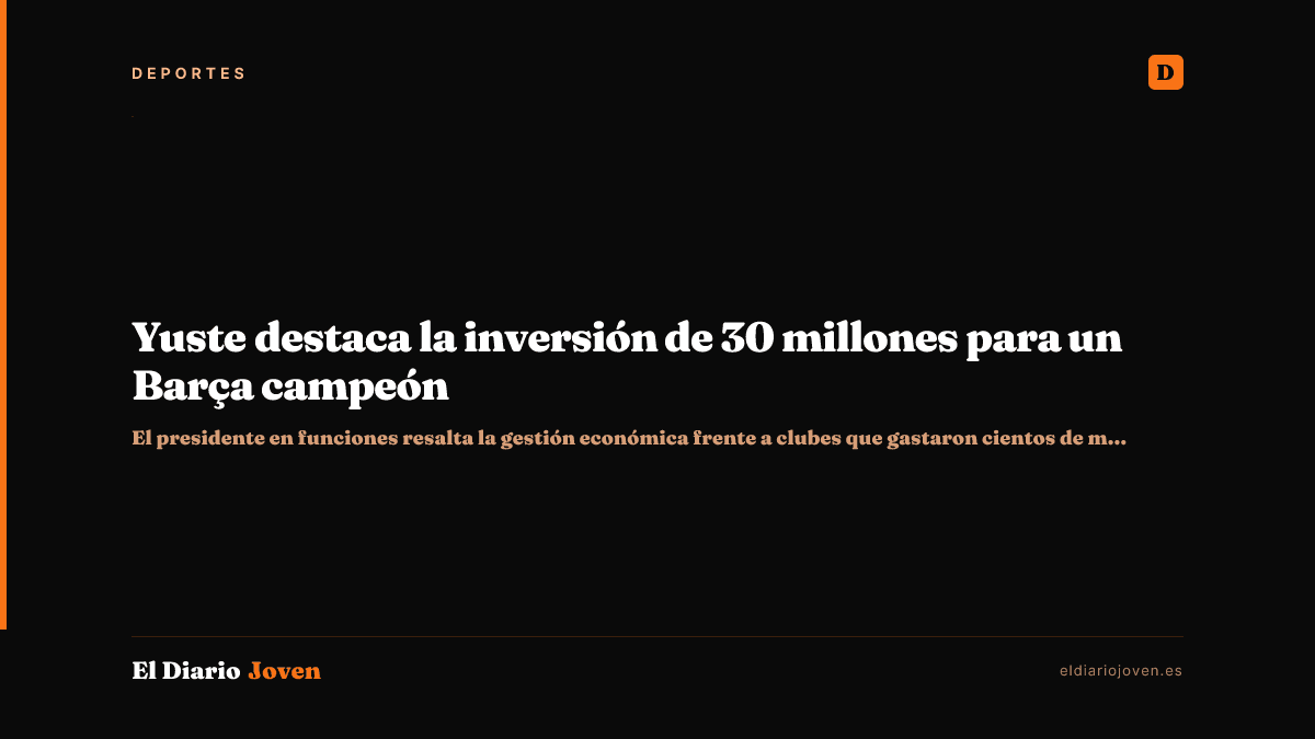 Yuste destaca la inversión de 30 millones para un Barça campeón