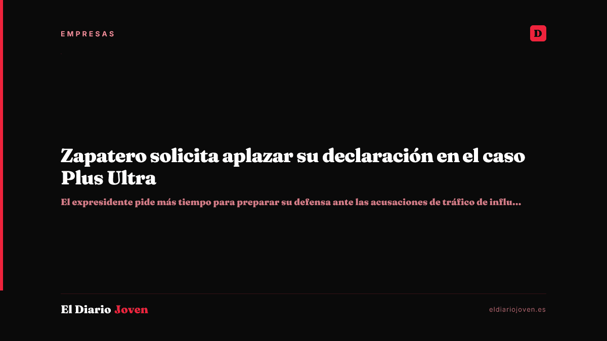 Zapatero solicita aplazar su declaración en el caso Plus Ultra