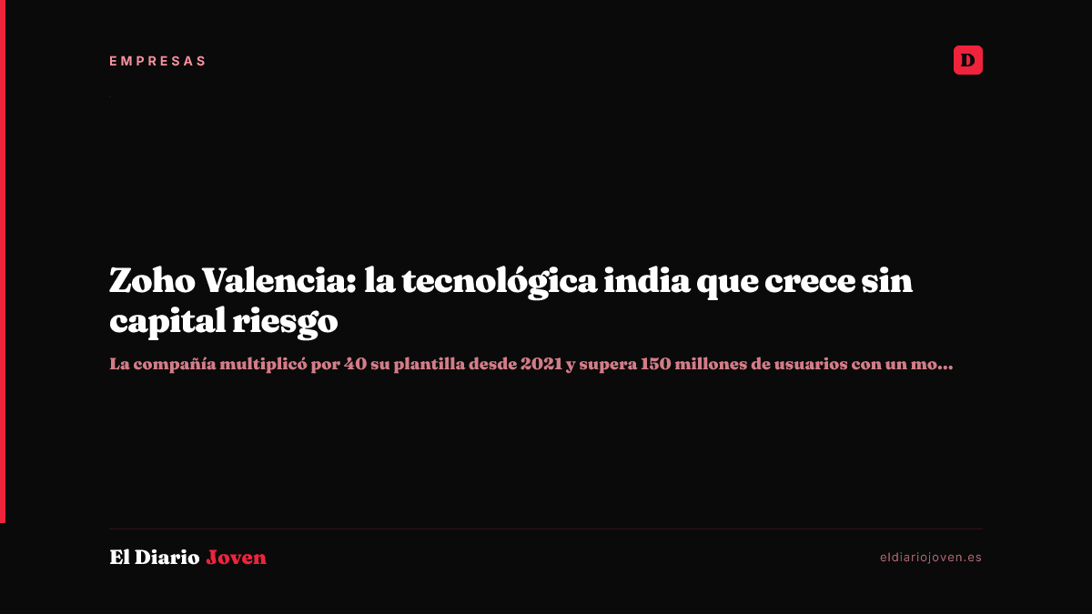 Zoho Valencia: la tecnológica india que crece sin capital riesgo